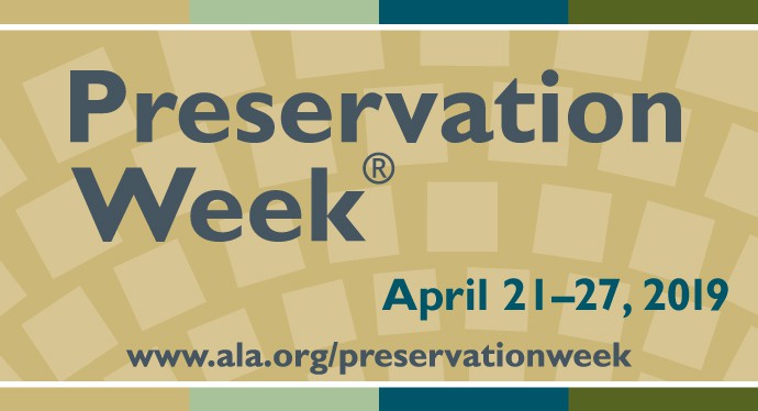 The banner reads "Preservation Week April 21-27, 2019" and the preservation week website is listed below (http://www.ala.org/alcts/preservationweek)