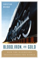 Blood, Iron, & Gold by Chrisitan Wolmar