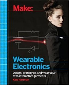 Make: Wearable Electronics. QA76.592 .H37 2014