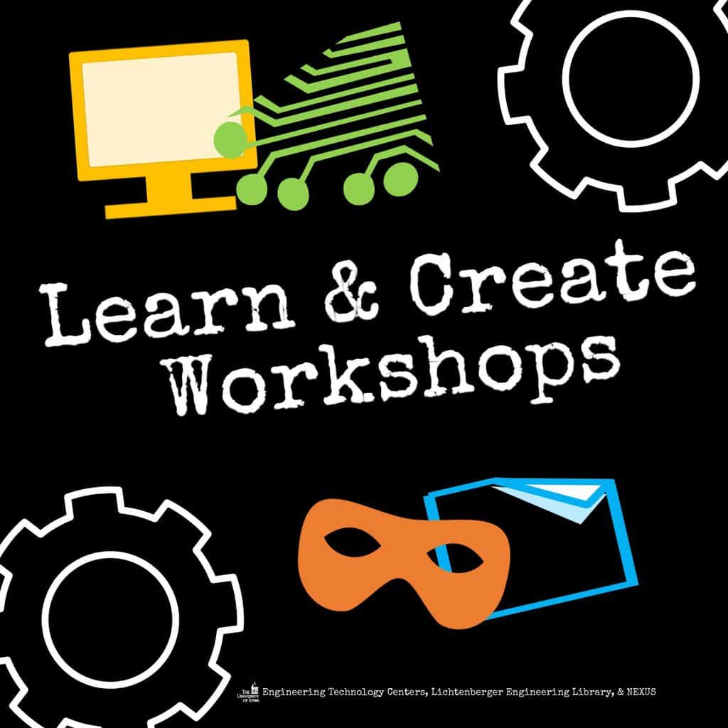 New Learn & Create Workshops!!! – Lichtenberger Engineering Library