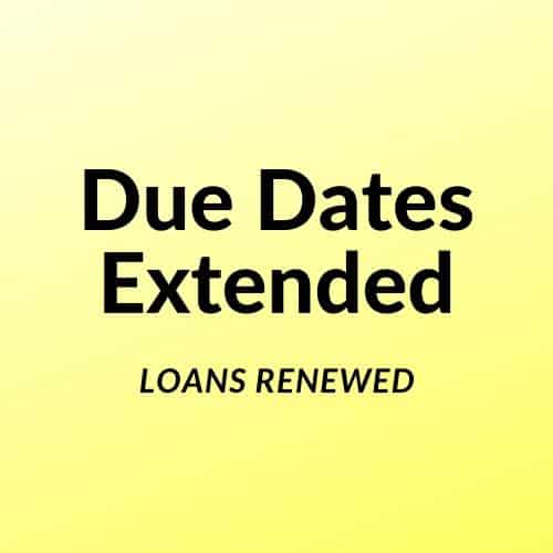 says due dates extended loans renewed on yellow background