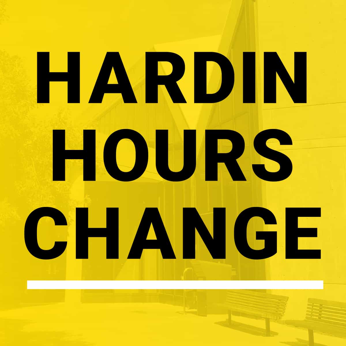says Hardin Hours Change