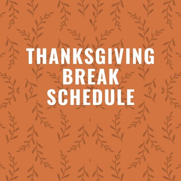 says thanksgiving break schedule
