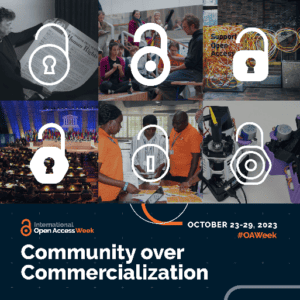 Six images of research activities with overlays of an unlocked padlock. International Open Access Week - Community over Commercialization - October 23 - 29, 2023 - #OAWeek