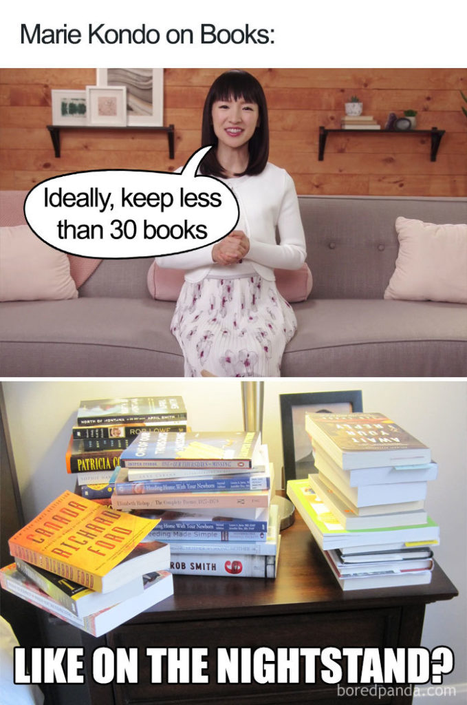 Meme of Marie Kondo saying on 30 books followed by overcrowded nightstand of books saying "Like on the nightstand?"
