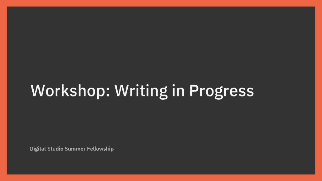 Workshop: Writing in Progress